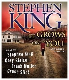 Cover for Stephen King · It Grows on You: and Other Stories (Audiobook (CD)) [Unabridged edition] (2009)