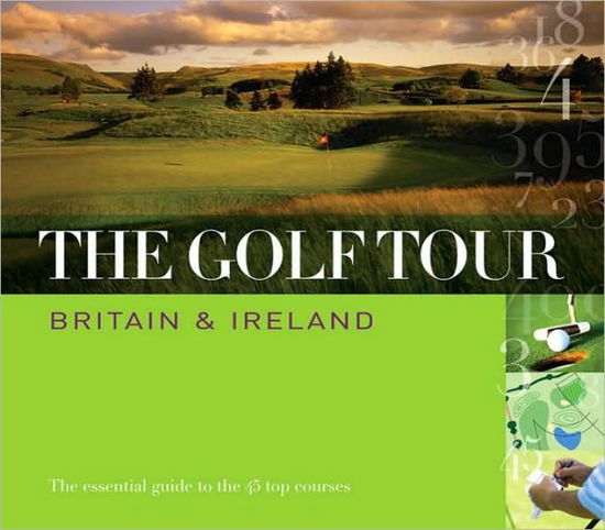 Cover for AA Publishing · The Golf Tour : Britain &amp; Ireland (Hardcover Book) (2009)