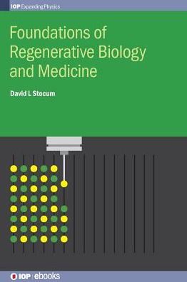 Cover for Stocum, Professor David L (Indiana University) · Foundations of Regenerative Biology and Medicine - IOP Expanding Physics (Hardcover Book) (2018)