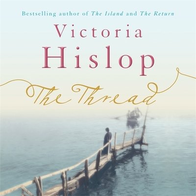 The Thread: 'Storytelling at its best' from million-copy bestseller Victoria Hislop - Victoria Hislop - Audiolibro - Headline Publishing Group - 9780755382248 - 27 de octubre de 2011