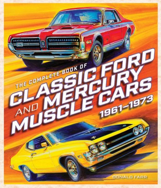 Cover for Donald Farr · The Complete Book of Classic Ford and Mercury Muscle Cars: 1961-1973 - Complete Book Series (Hardcover Book) (2018)