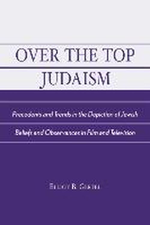 Cover for Elliot B. Gertel · Over the Top Judaism: Precedents and Trends in the Depiction of Jewish Beliefs and Observances in Film and Television (Paperback Book) (2003)