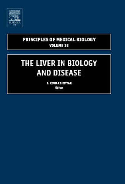 Cover for Edward Bittar · The Liver in Biology and Disease: Liver Biology in Disease, Hepato Biology in Disease - Principles of Medical Biology (Hardcover Book) (2004)