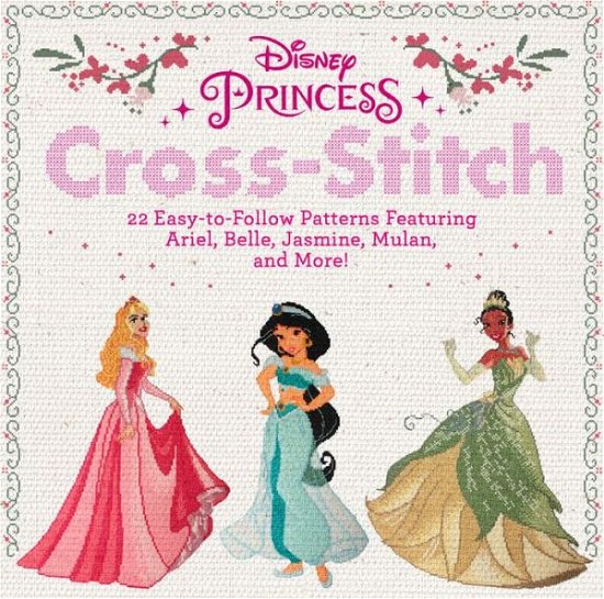 Disney Princess Cross-Stitch - Disney - Livros - Running Press Adult - 9780762494248 - 20 de agosto de 2019