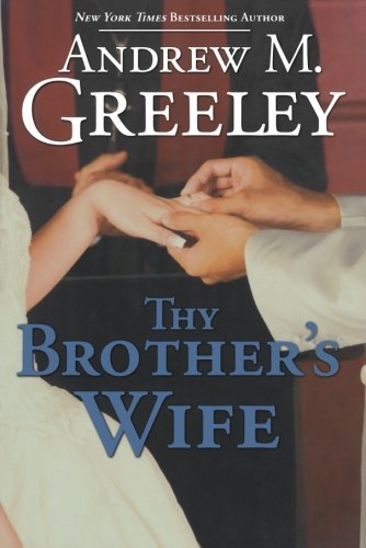 Cover for Andrew M. Greeley · Thy Brother's Wife (Paperback Book) [Original edition] (2009)