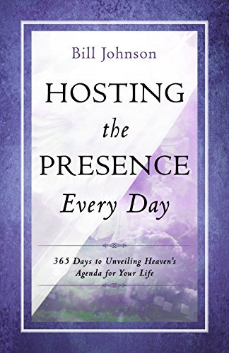 Cover for Bill Johnson · Hosting the Presence Every Day: 365 Days to Unveiling Heaven's Agenda for Your Life (Hardcover bog) (2014)