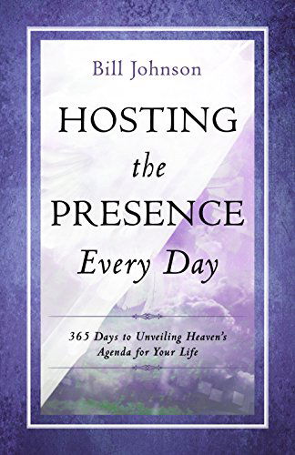 Cover for Bill Johnson · Hosting the Presence Every Day: 365 Days to Unveiling Heaven's Agenda for Your Life (Hardcover Book) (2014)