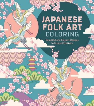 Cover for Editors of Chartwell Books · Japanese Folk Art Coloring Book: Beautiful and Elegant Designs to Inspire Creativity (Pocketbok) (2023)