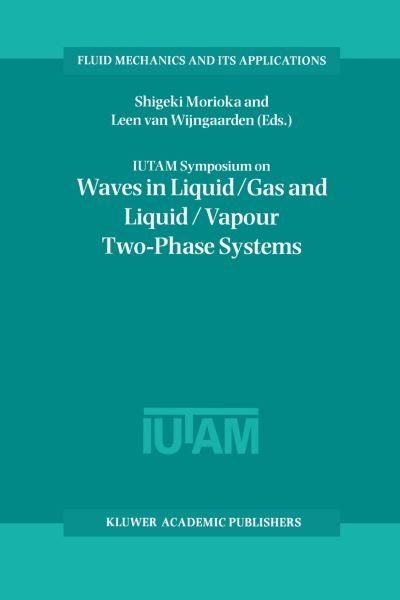 Cover for L Van Wijngaarden · IUTAM Symposium on Waves in Liquid / Gas and Liquid / Vapour Two-Phase Systems: Proceedings of the IUTAM Symposium held in Kyoto, Japan, 9-13 May 1994 - Fluid Mechanics and Its Applications (Inbunden Bok) [1995 edition] (1995)