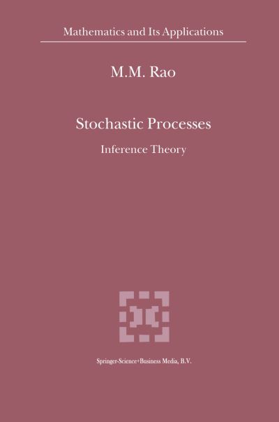 Cover for M. M. Rao · Stochastic Processes: Inference Theory - Mathematics and Its Applications (Hardcover Book) (2000)