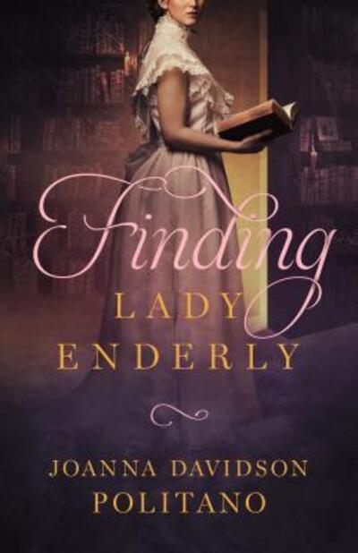 Cover for Joanna Davidson Politano · Finding Lady Enderly (Inbunden Bok) (2019)