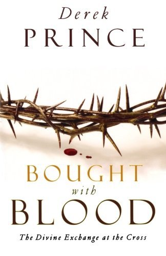 Cover for Derek Prince · Bought with Blood: the Divine Exchange at the Cross (Pocketbok) (2007)