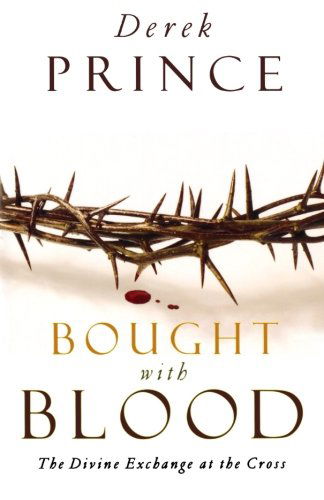 Bought with Blood: the Divine Exchange at the Cross - Derek Prince - Książki - Chosen Books - 9780800794248 - 1 sierpnia 2007