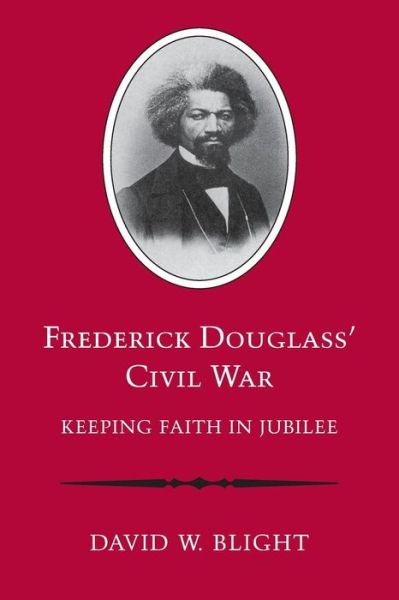 Cover for David W. Blight · Frederick Douglass' Civil War: Keeping Faith in Jubilee (Paperback Book) [Reprint edition] (1991)