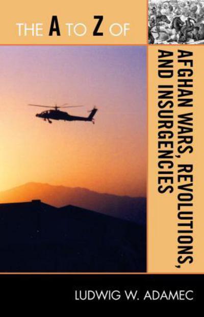The A to Z of Afghan Wars, Revolutions and Insurgencies - The A to Z Guide Series - Ludwig W. Adamec - Books - Scarecrow Press - 9780810876248 - April 7, 2010
