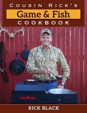 Cover for Rick Black · Cousin Rick's Game and Fish Cookbook (Hardcover bog) (2019)