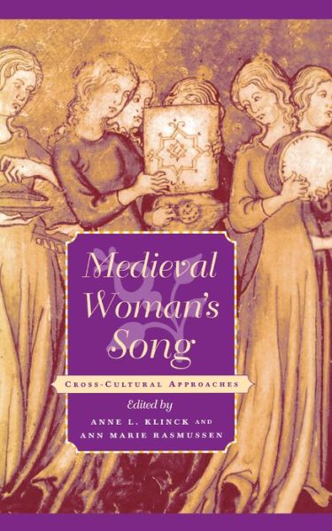 Cover for Anne L Klinck · Medieval Woman's Song: Cross-Cultural Approaches - The Middle Ages Series (Hardcover Book) (2001)