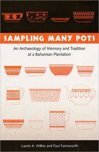 Cover for Laurie A. Wilkie · Sampling Many Pots: An Archaeology of Memory and Tradition at a Bahamian Plantation (Hardcover Book) (2005)