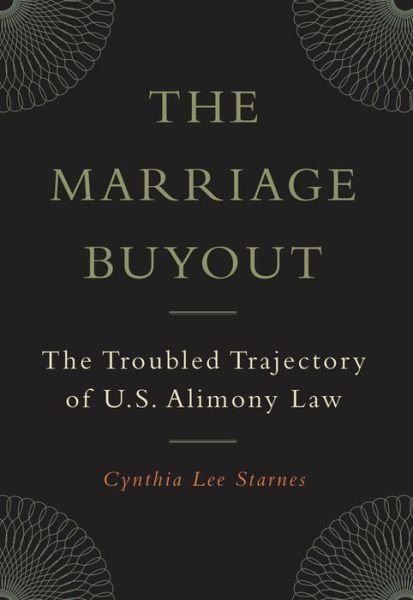 Cover for Cynthia Lee Starnes · The Marriage Buyout: The Troubled Trajectory of U.S. Alimony Law - Families, Law, and Society (Gebundenes Buch) (2014)