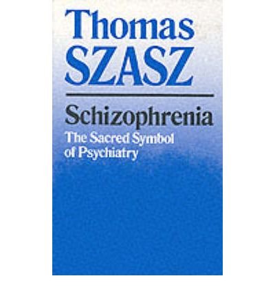 Schizophrenia: The Sacred Symbol of Psychiatry - Thomas Szasz - Books - Syracuse University Press - 9780815602248 - April 1, 1988