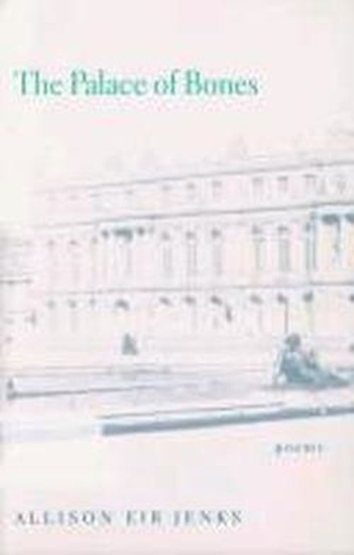 Cover for Allison Eir Jenks · The Palace of Bones - Hollis Summers Poetry Prize (Paperback Book) (2002)