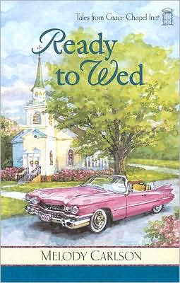 Cover for Melody Carlson · Tales from Grace Chapel Inn: Ready to Wed (Book) (2010)