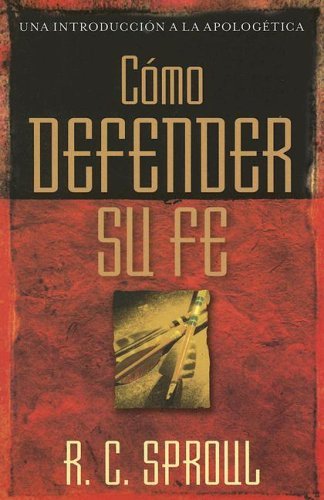 Cover for R. C. Sproul · Como Defender Su Fe (Una Introduccion a La Apologetica) (Spanish Edition) (Paperback Book) [Spanish edition] (2006)