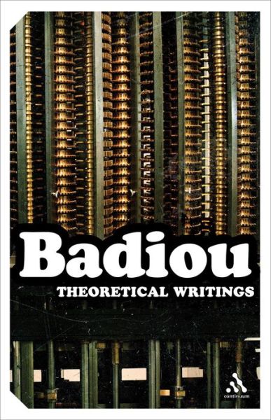 Cover for Badiou, Alain (Ecole Normale Superieure, France) · Theoretical Writings - Continuum Impacts (Pocketbok) [New edition] (2006)