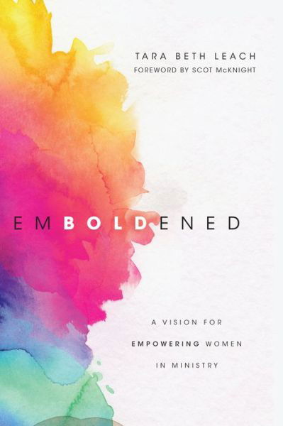 Cover for Tara Beth Leach · Emboldened – A Vision for Empowering Women in Ministry (Paperback Book) (2017)