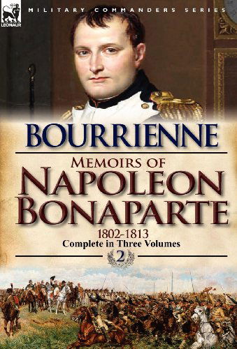 Cover for Louis Antonine Fauve De Bourrienne · Memoirs of Napoleon Bonaparte: Volume 2-1802-1813 (Hardcover Book) [Abridged edition] (2012)