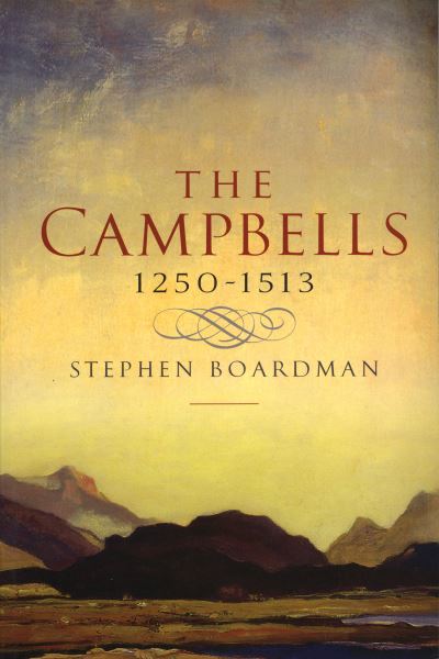 Cover for Stephen Boardman · The Campbells, 1250-1513 (Taschenbuch) [Reissue edition] (2024)