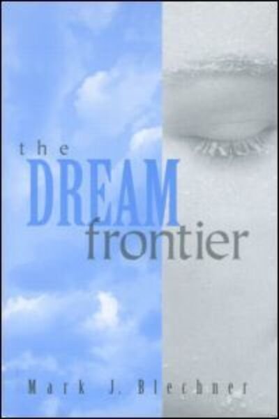 Cover for Blechner, Mark (William Alanson White Institute, New York, USA) · The Dream Frontier (Hardcover Book) (2001)
