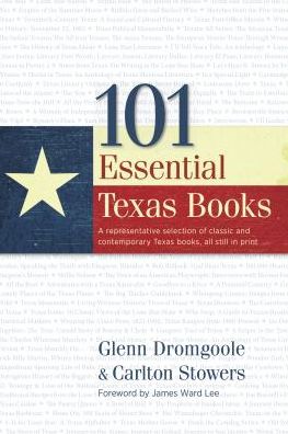 Cover for Carlton Stowers · 101 Essential Texas Books: a Representative Selection of Classic and Contemporary Texas Books, All Still in Print. (Hardcover Book) (2014)