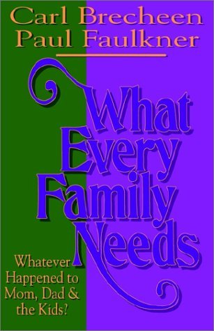 Cover for Carl Breechen · What Every Family Needs (Paperback Book) (1994)