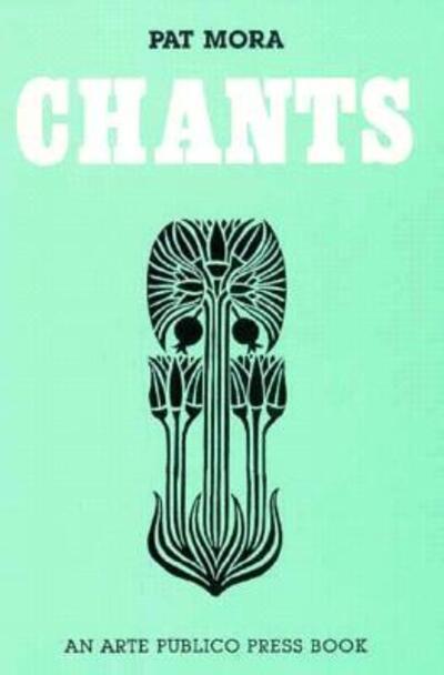 Chants - Pat Mora - Books - Arte Publico Press - 9780934770248 - June 1, 1994