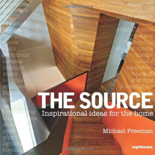 The Source: Inspirational Ideas for the Home - Michael Freeman - Boeken - Eight Books - 9780955432248 - 12 oktober 2009