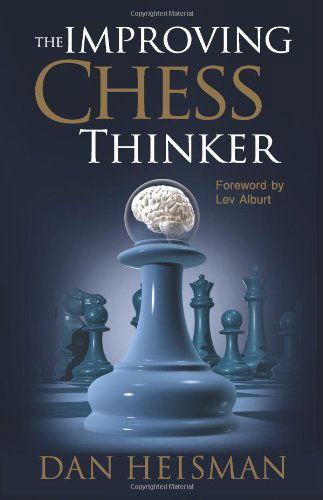 Cover for Dan Heisman · The Improving Chess Thinker (Paperback Book) [Original edition] (2009)