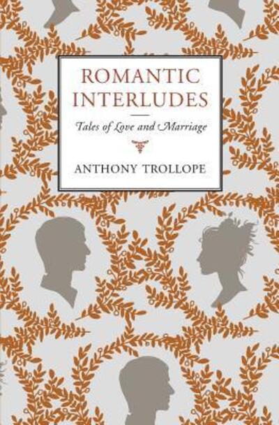 Cover for Anthony Trollope · Romantic Interludes Tales of Love and Marriage (Paperback Book) (2017)