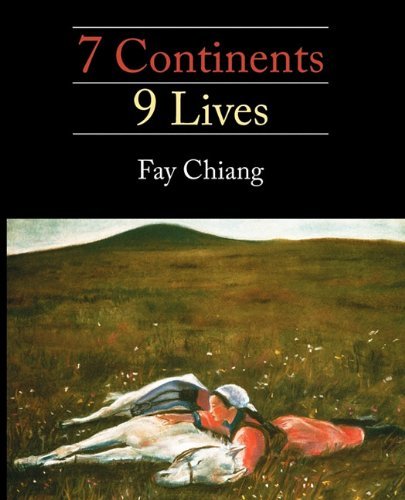 7 Continents 9 LIves - Fay Chiang - Livros - YBK Publishers - 9780982401248 - 1 de fevereiro de 2010