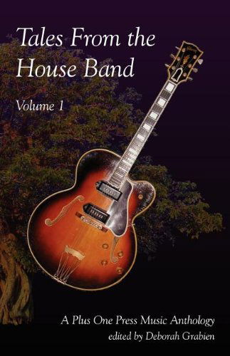 Cover for Deborah Grabien · Tales From the House Band, Volume 1: A Plus One Music Anthology (Paperback Book) [1st edition] (2011)