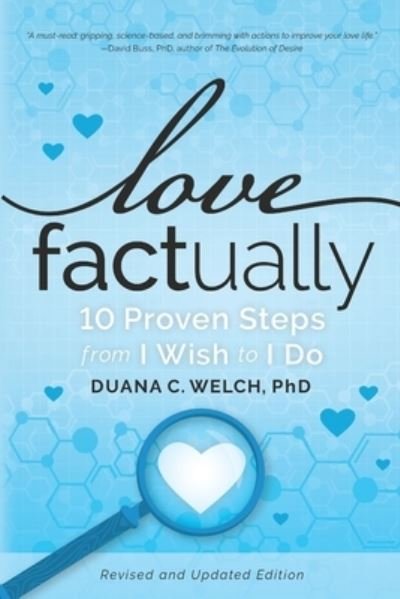 Love Factually: 10 Proven Steps from I Wish to I Do - Duana C Welch - Bücher - Lovescience Media - 9780986333248 - 14. Februar 2022