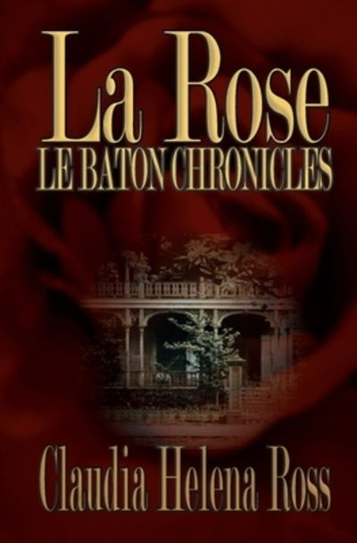 Cover for Miss Claudia Helena Ross · La Rose Le Baton Chronicles (Paperback Book) (2016)