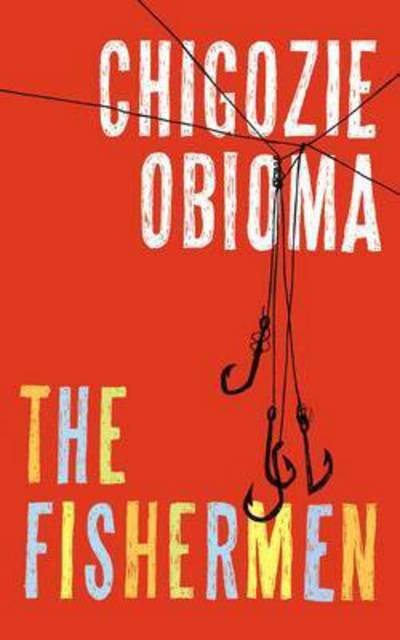 Cover for Chigozie Obioma · The Fisherman (Book) (2015)