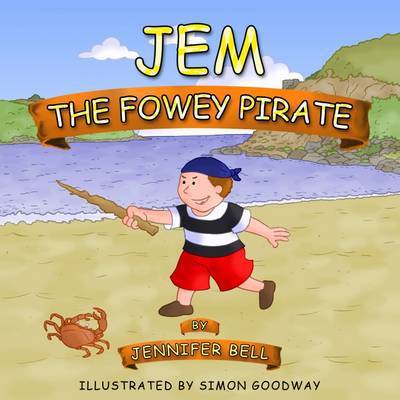 Jem the Fowey Pirate - Jennifer Bell - Kirjat - Jennifer Bell - 9780993403248 - maanantai 30. marraskuuta 2015