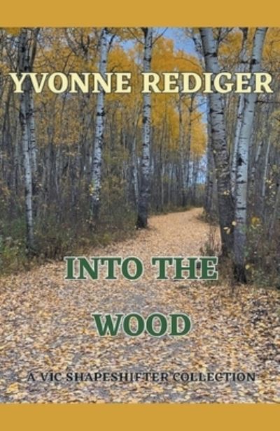 Cover for Yvonne Rediger · Into the Wood (Bok) (2022)