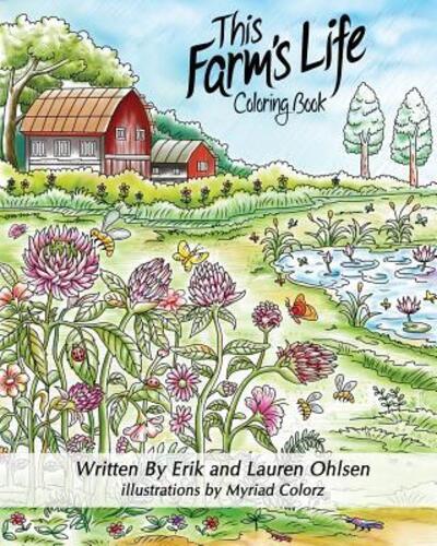 This Farm's Life Adult Coloring Book - Erik Ohlsen - Kirjat - StoryScapes - 9780997520248 - keskiviikko 31. elokuuta 2016