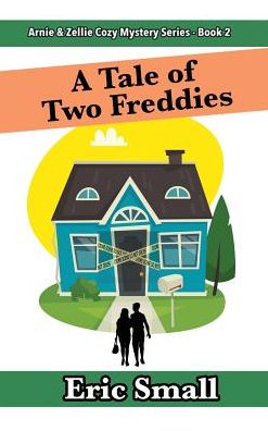 Cover for Eric Small · A Tale of Two Freddies : An Arnie &amp; Zellie Cozy Mystery (Hardcover Book) (2019)