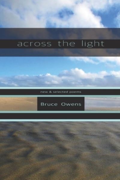 Cover for Bruce Owens · Across the Light : New &amp; Selected Poems (Paperback Book) (2017)