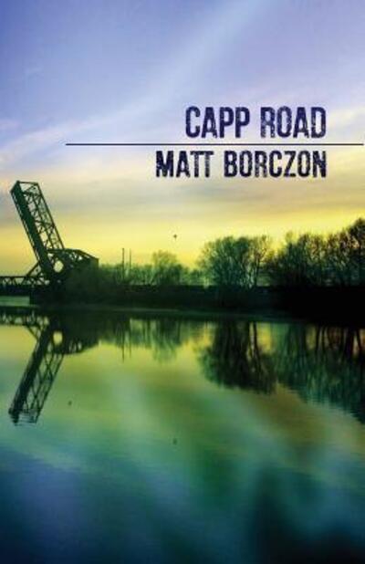 Cover for Matt Borczon · Capp Road (Paperback Book) (2017)