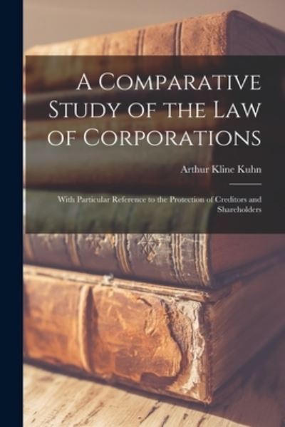 Cover for Arthur Kline 1876- Kuhn · A Comparative Study of the Law of Corporations (Paperback Book) (2021)